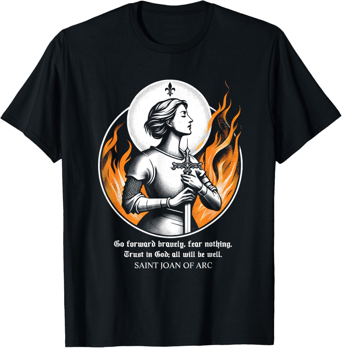 St Joan of Arc Do not fear Go forward bravely Trust in God T-Shirt - T-Shirt | Black