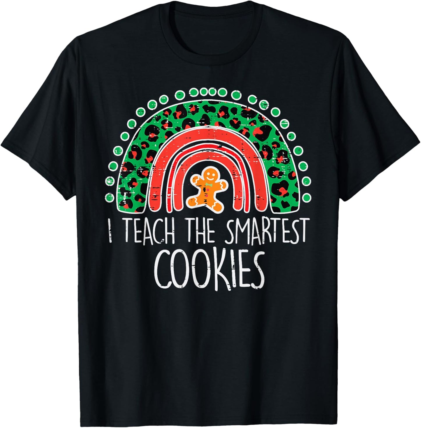 I Teach The Smartest Cookies Christmas Rainbow Xmas Teacher T-Shirt - T-Shirt | Black