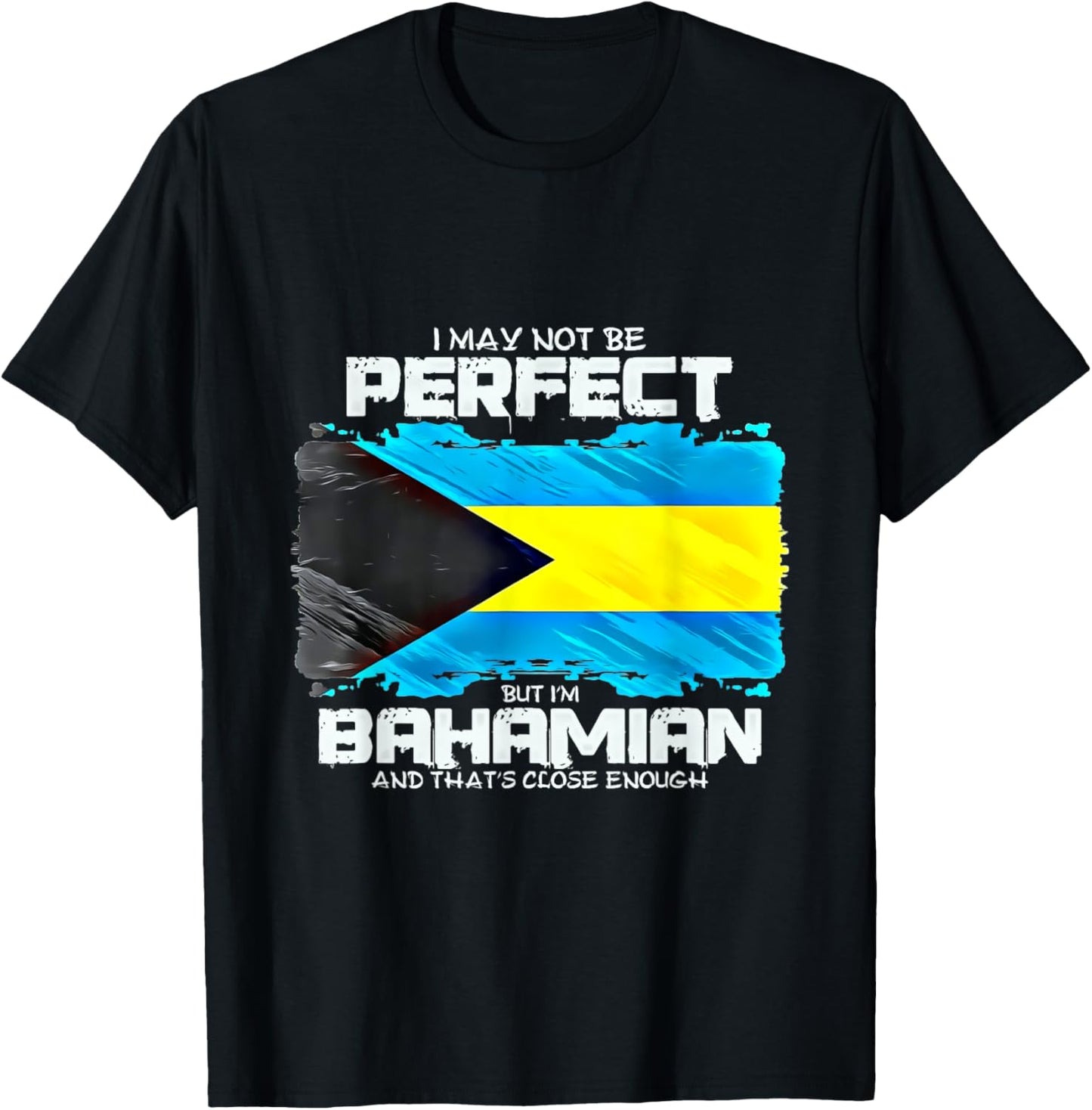 I May Not Be Perfect But Im Bahamian T-Shirt - T-Shirt | Black