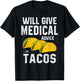 Will Give Medical Advice for Tacos RN Nurse Students Doctor T-Shirt - T-Shirt | Black