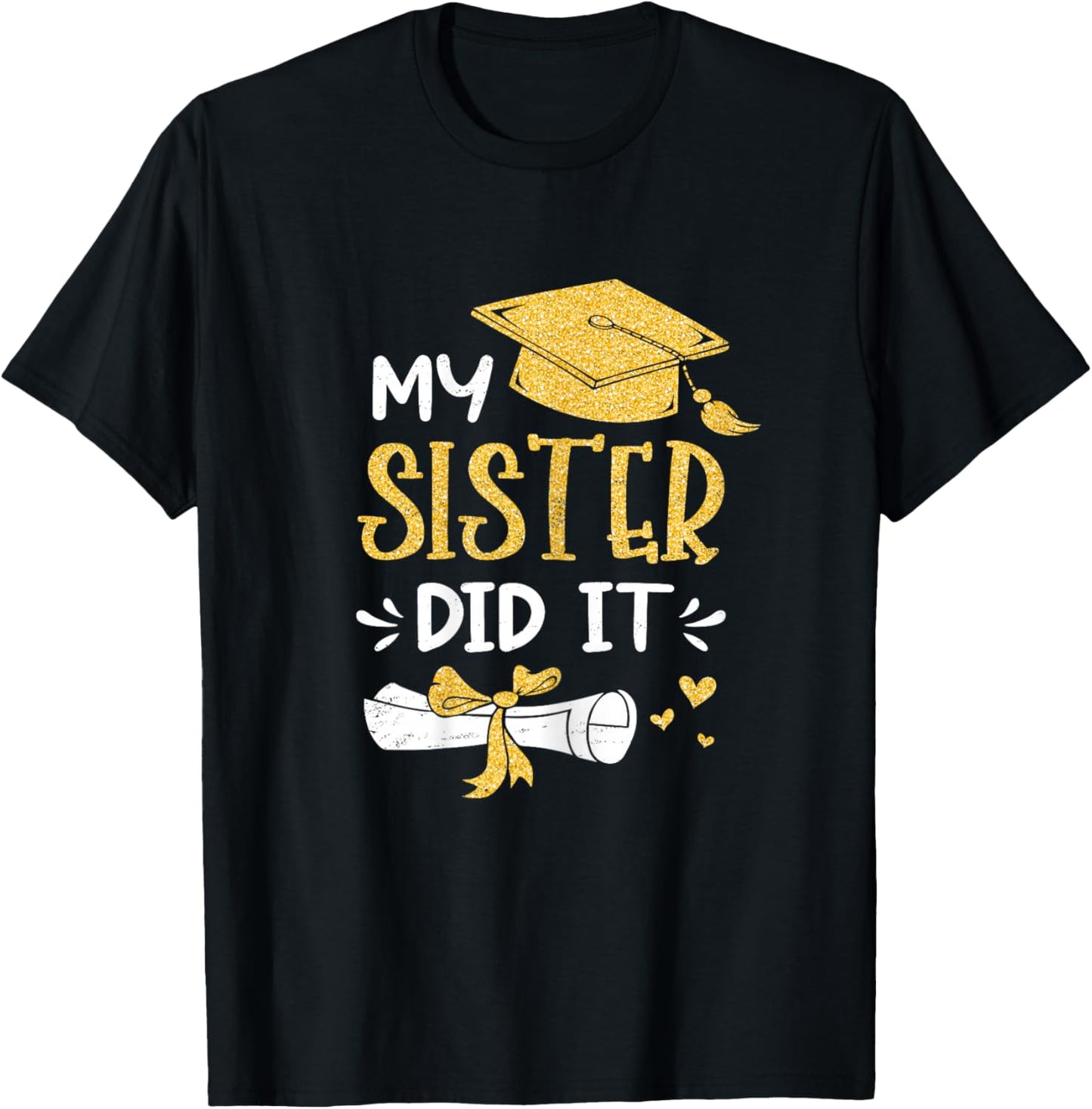 Back To School My Sister Did It Funny Graduation Proud Sister Graduated , Female X-Small, Black T-Shirt - T-Shirt | Black