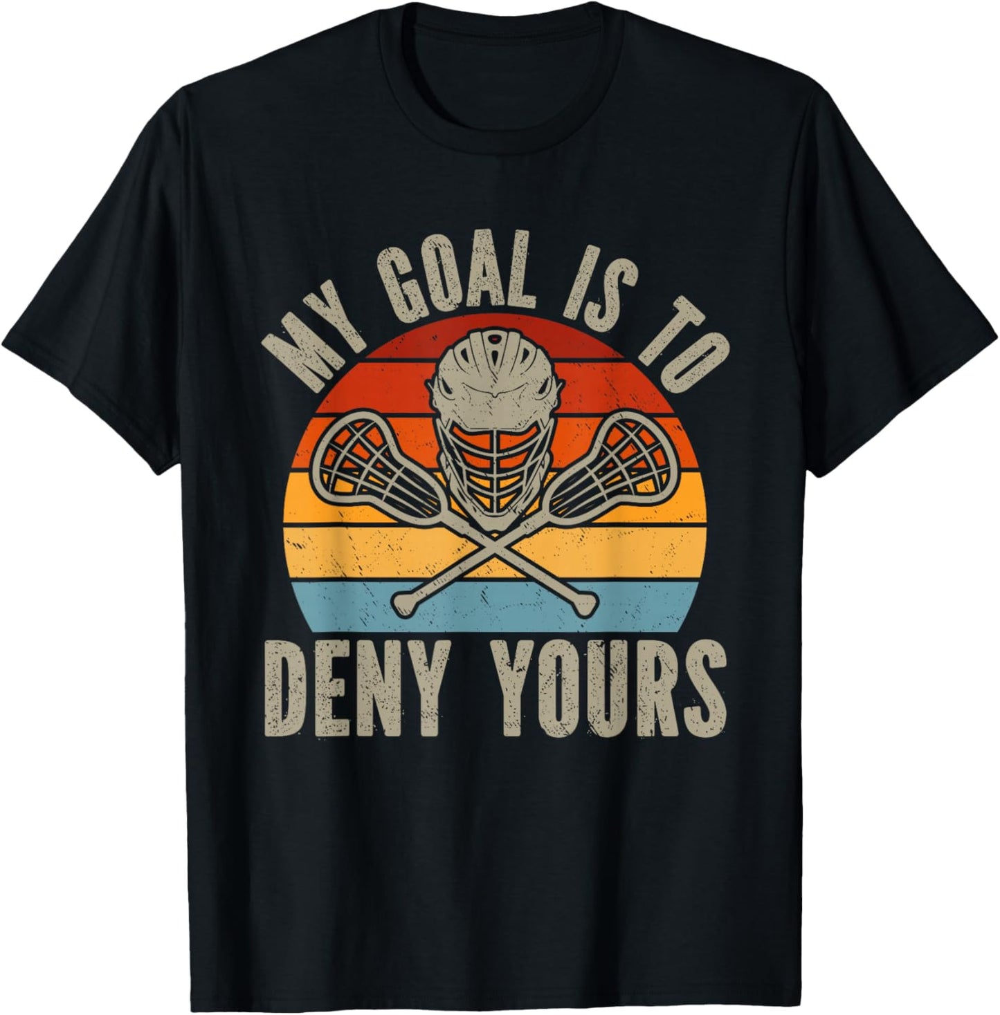 My Goal Is To Deny Yours Lacrosse Goalie Lacrosse Gloves T-Shirt - T-Shirt | Black