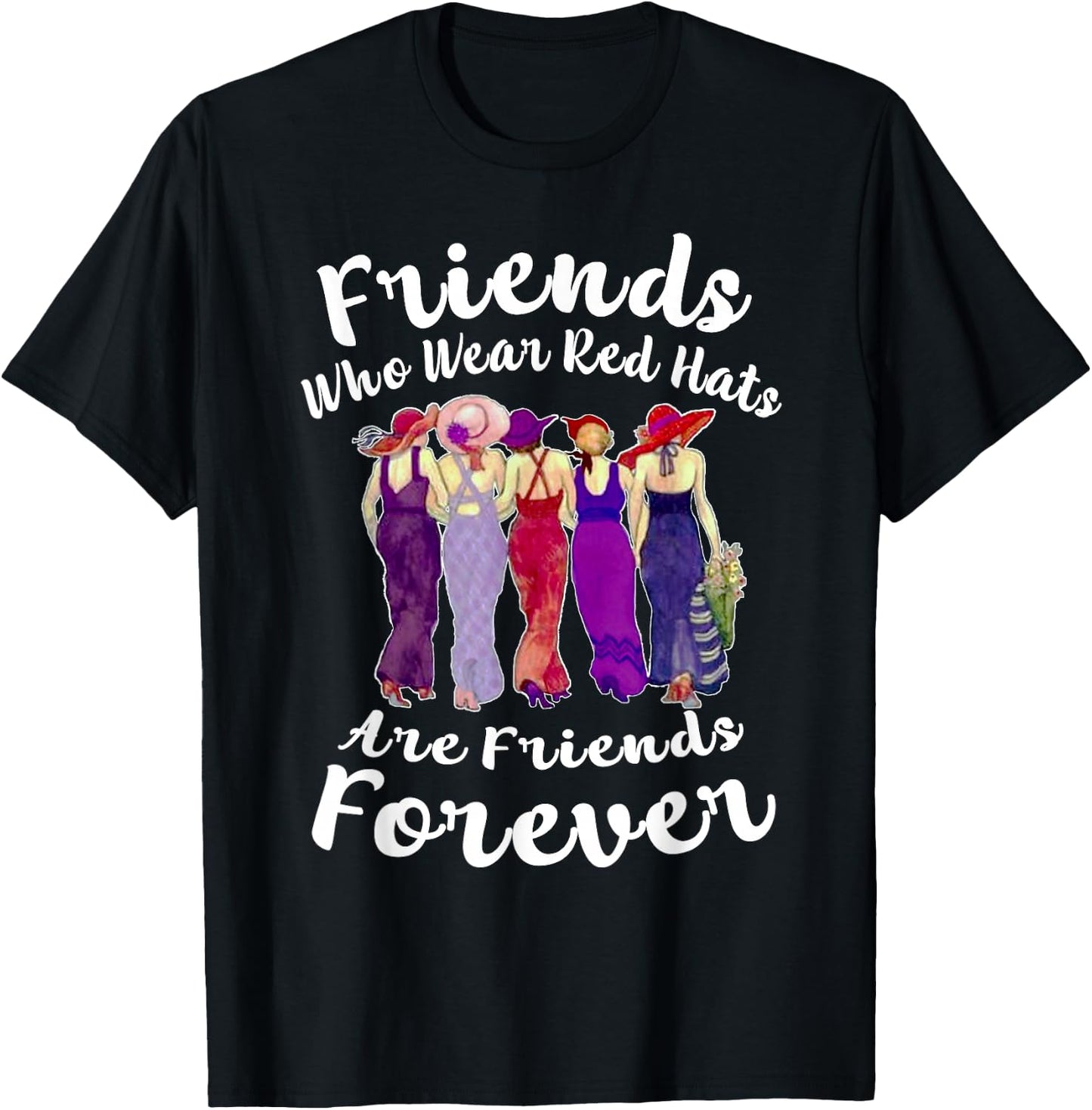 Friends Who Wear Red Hats are Friends Forever Gift T-Shirt - T-Shirt | Black