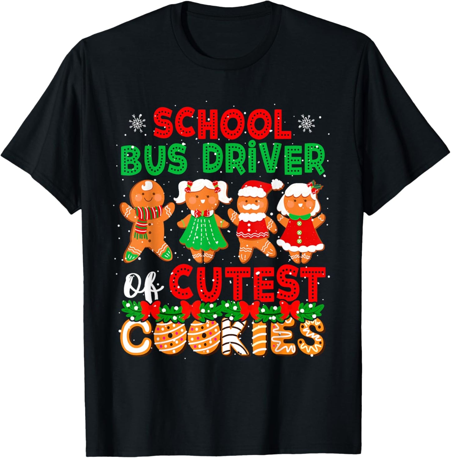 School Bus Driver Of Cutest Cookies Christmas Gingerbreads T-Shirt - T-Shirt | Black