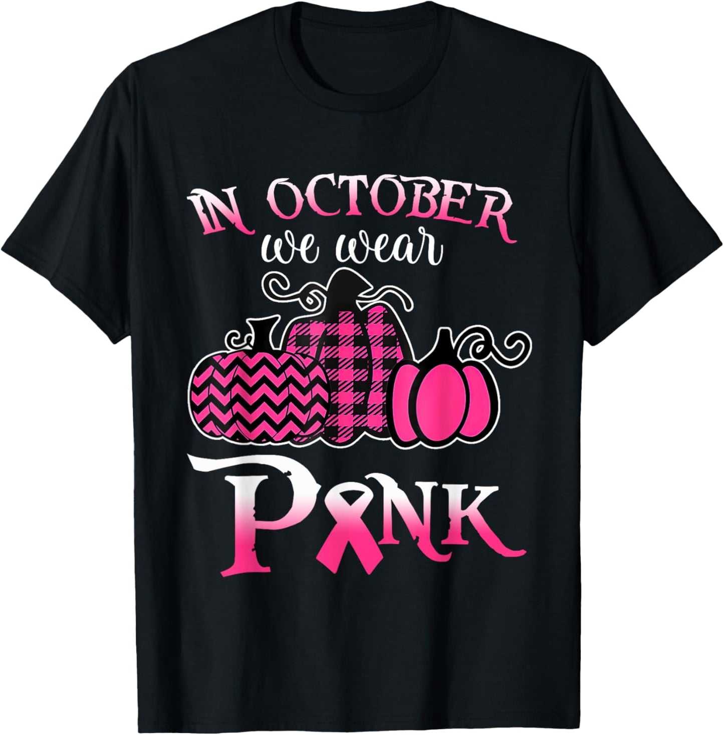 Breast Cancer In October We Wear Pink Pumpkin For Mom T-Shirt - T-Shirt | Black