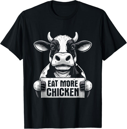 Eat More Chicken - Funny Sarcastic Cow Beef Meat BBQ Lover T-Shirt - T-Shirt | Black