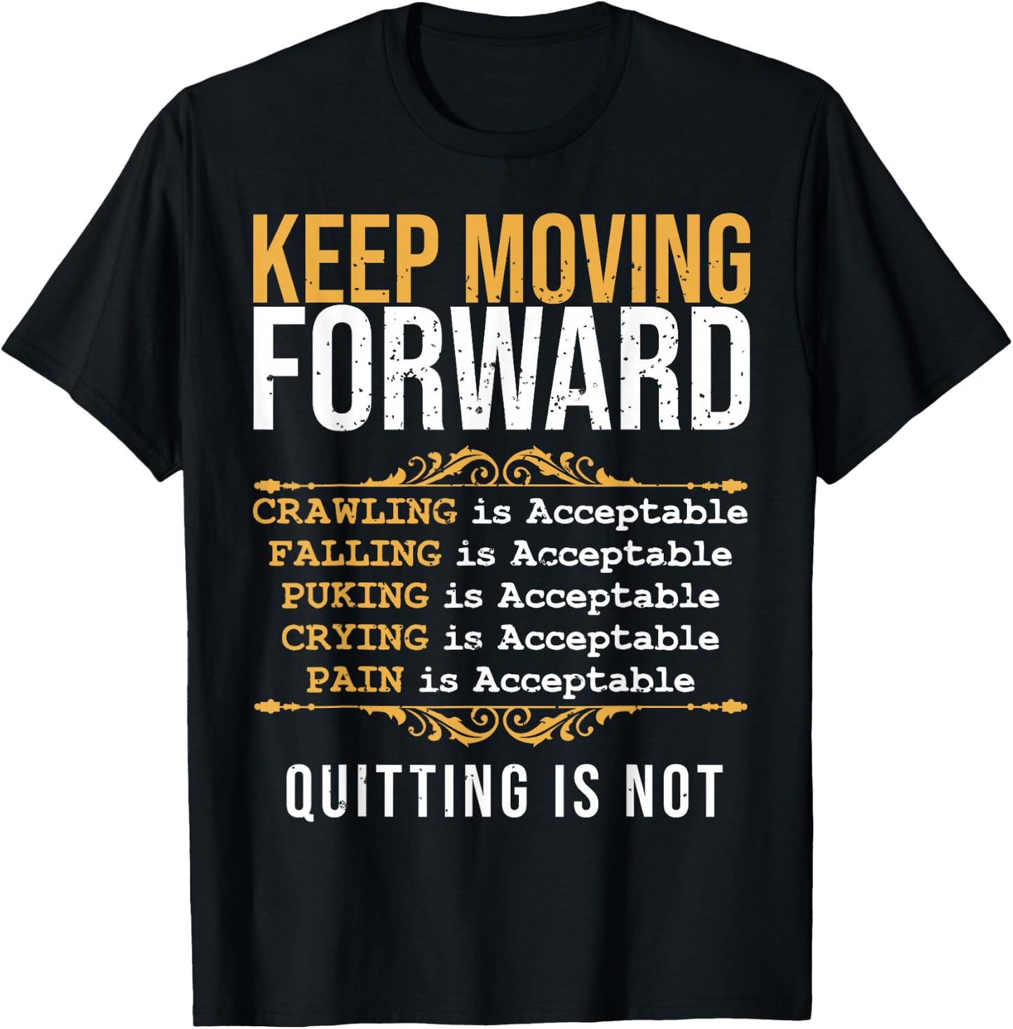 Keep Moving Forward Quitting Is Not Good Positive Quote T-Shirt - T-Shirt | Black