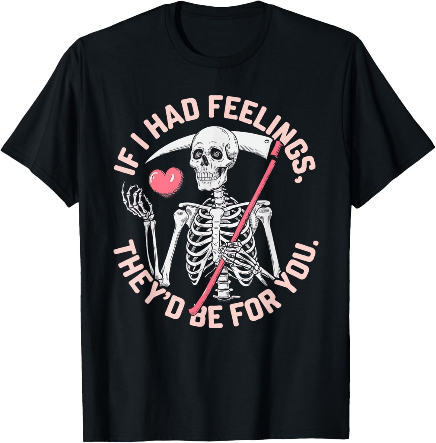 Funny Skeleton If I Had Feelings Valentine Humor T-Shirt - T-Shirt | Black