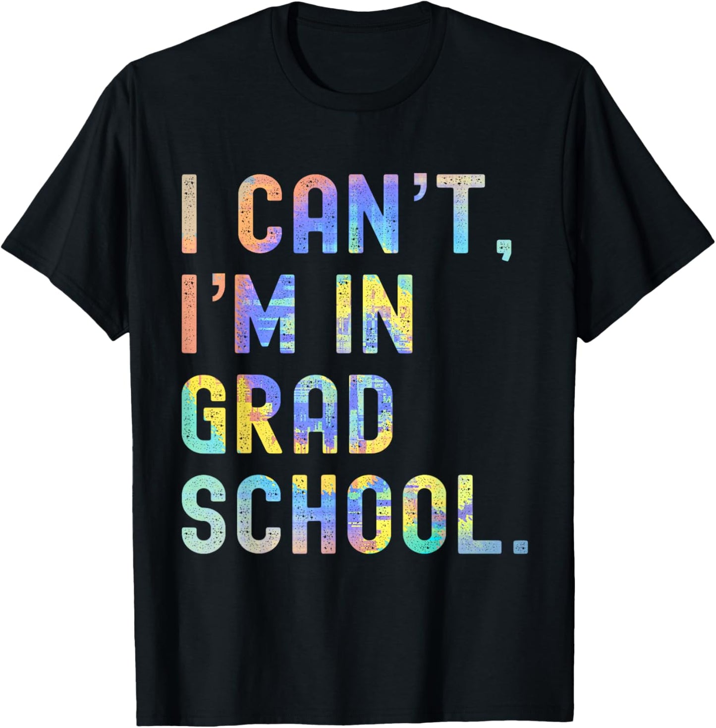 I Can't I'm In Grad School Vintage Graduate School T-Shirt - T-Shirt | Black