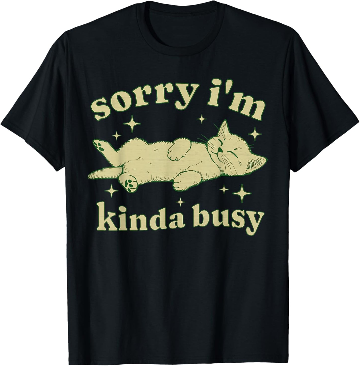 Sorry I'm Kinda Busy Lazy Cat Sarcastic Sayings Introvert Men Women T-Shirt - T-Shirt | Black