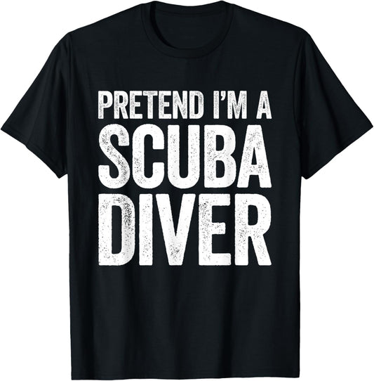 Pretend I'm A Scuba Diver Shirt Adult Kids Men Women Costume T-Shirt - T-Shirt | Black