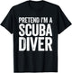 Pretend I'm A Scuba Diver Shirt Adult Kids Men Women Costume T-Shirt - T-Shirt | Black