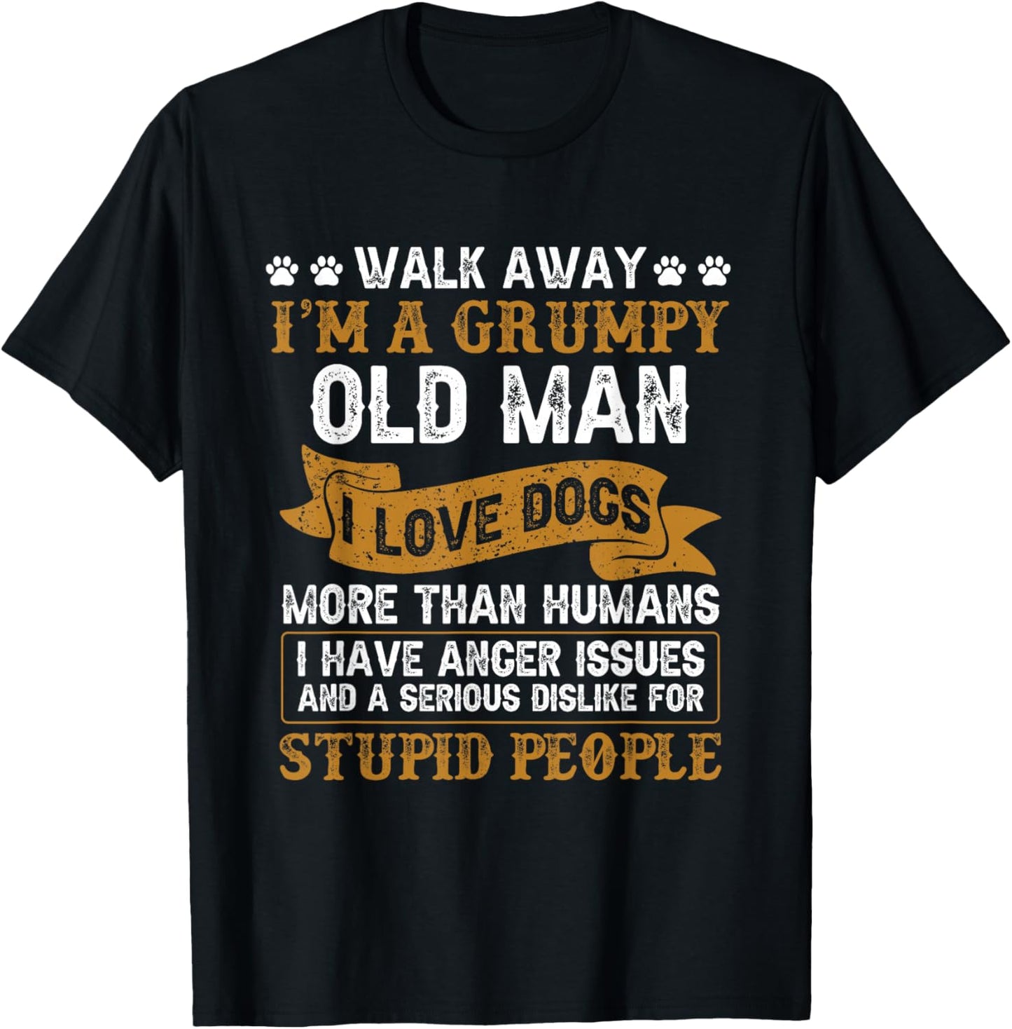 I Love Dogs Gift Dog Lover Walk Away I'm A Grumpy Old Man T-Shirt - T-Shirt | Black