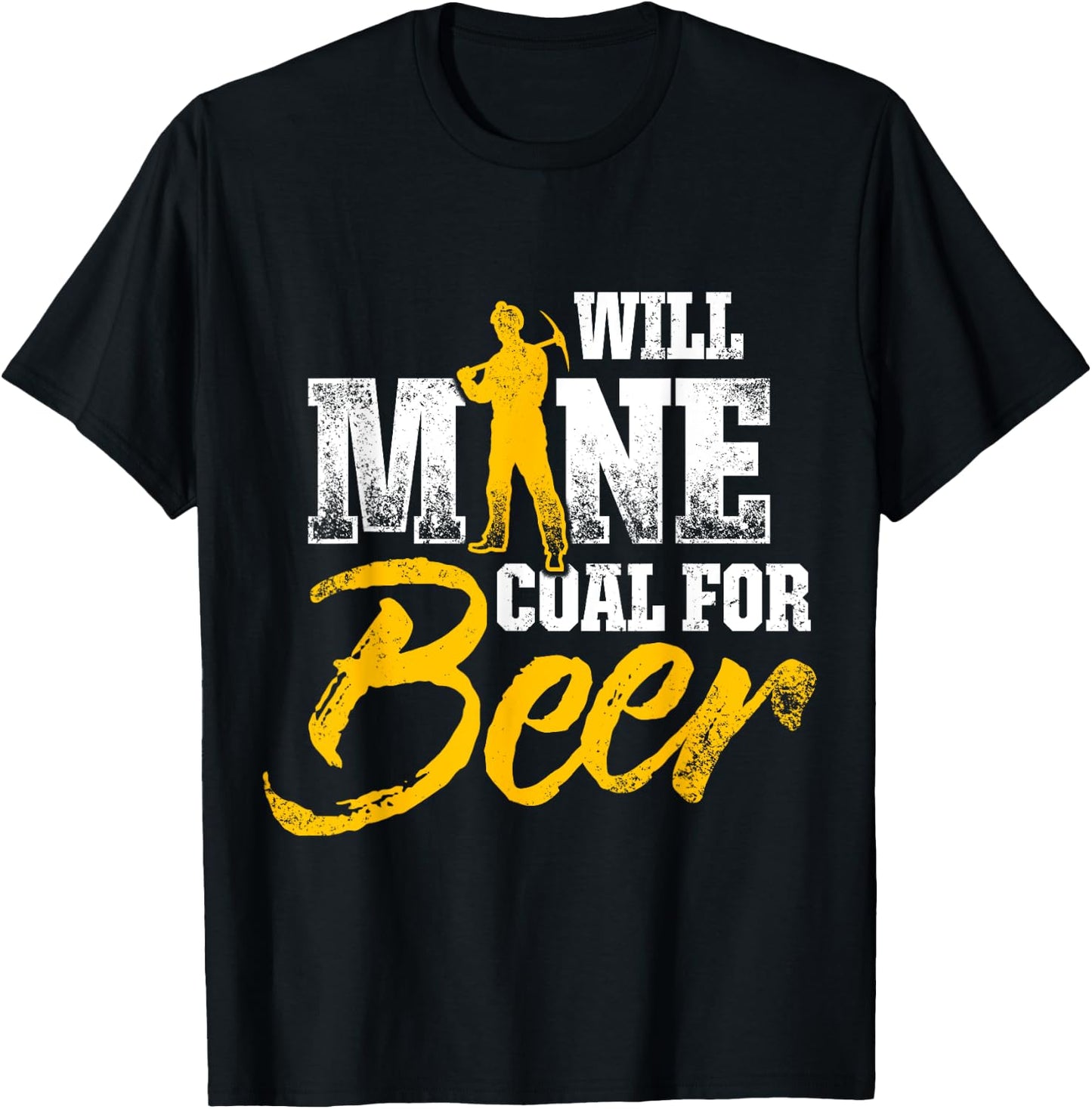 Coal Miner For Beer Funny Mining Mine Worker Gifts T-Shirt - T-Shirt | Black