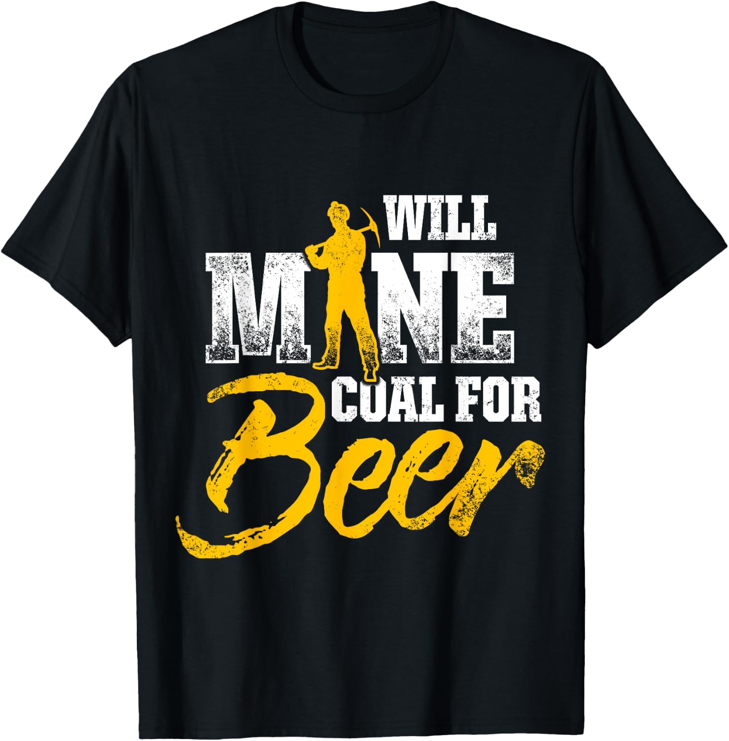 Coal Miner For Beer Funny Mining Mine Worker Gifts T-Shirt - T-Shirt | Black