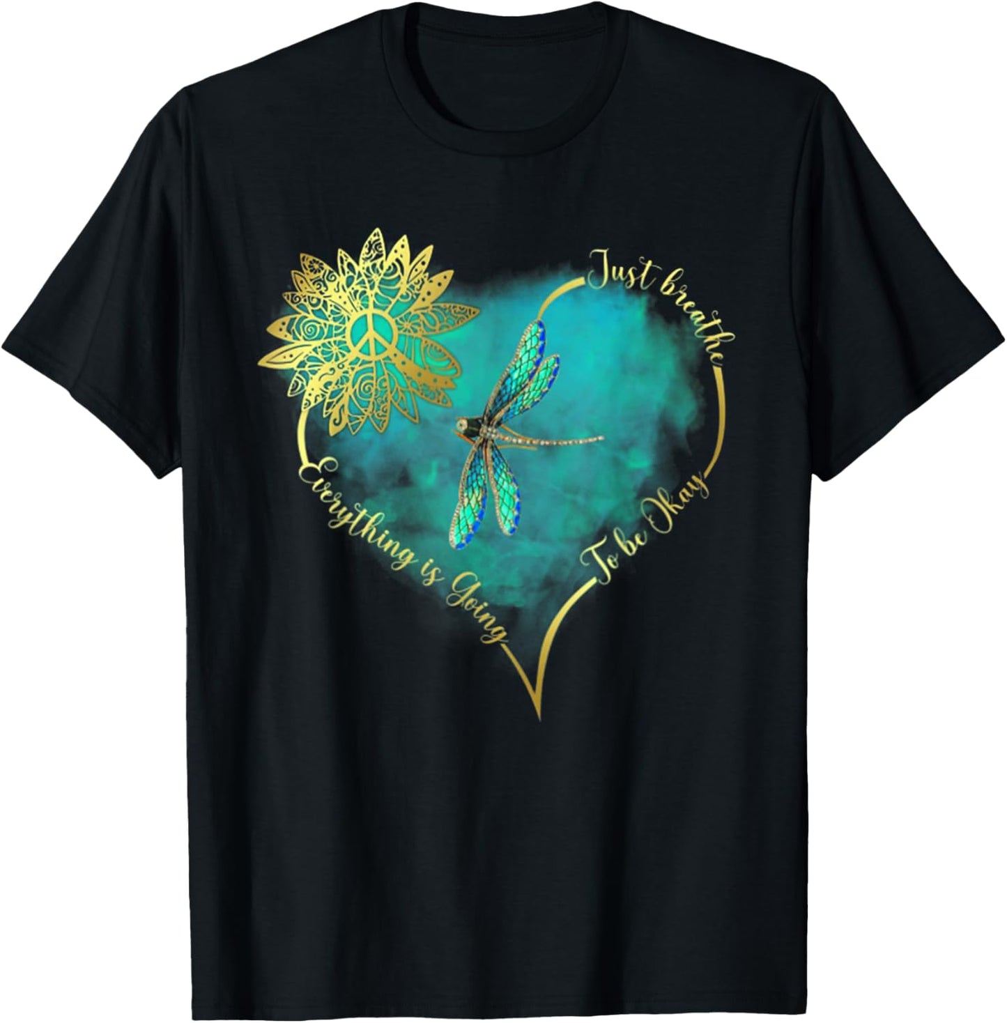 Just Breathe Everything is Going to Be Okay Dragonfly T-Shirt - T-Shirt | Black
