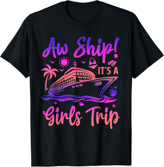 Aw Ship! It's A Girls Trip Cruise 2024 Vacation Matching T-Shirt - T-Shirt | Black