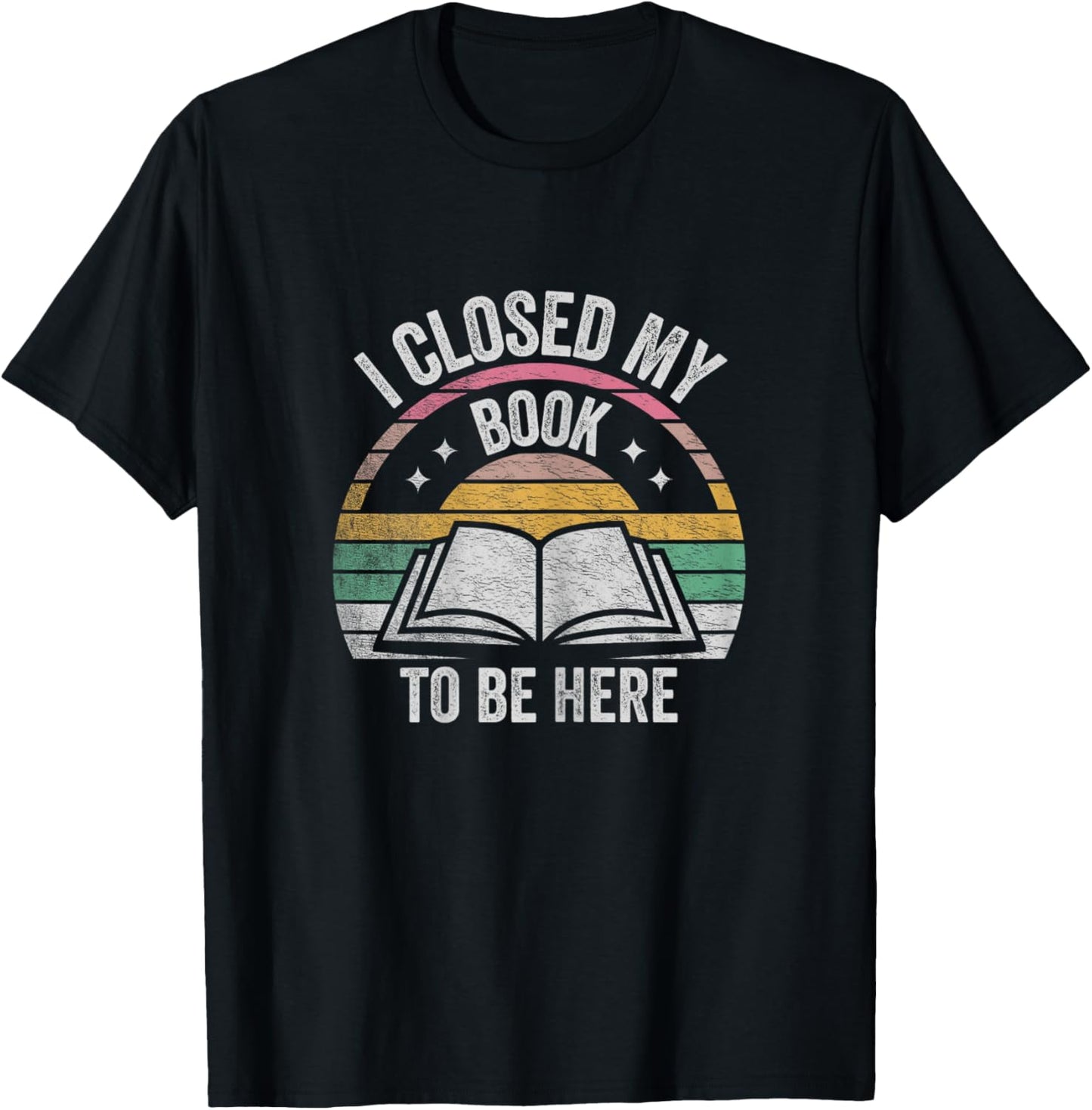 Retro Vintage I Closed My Book to Be Here Book Lover Reading T-Shirt - T-Shirt | Black