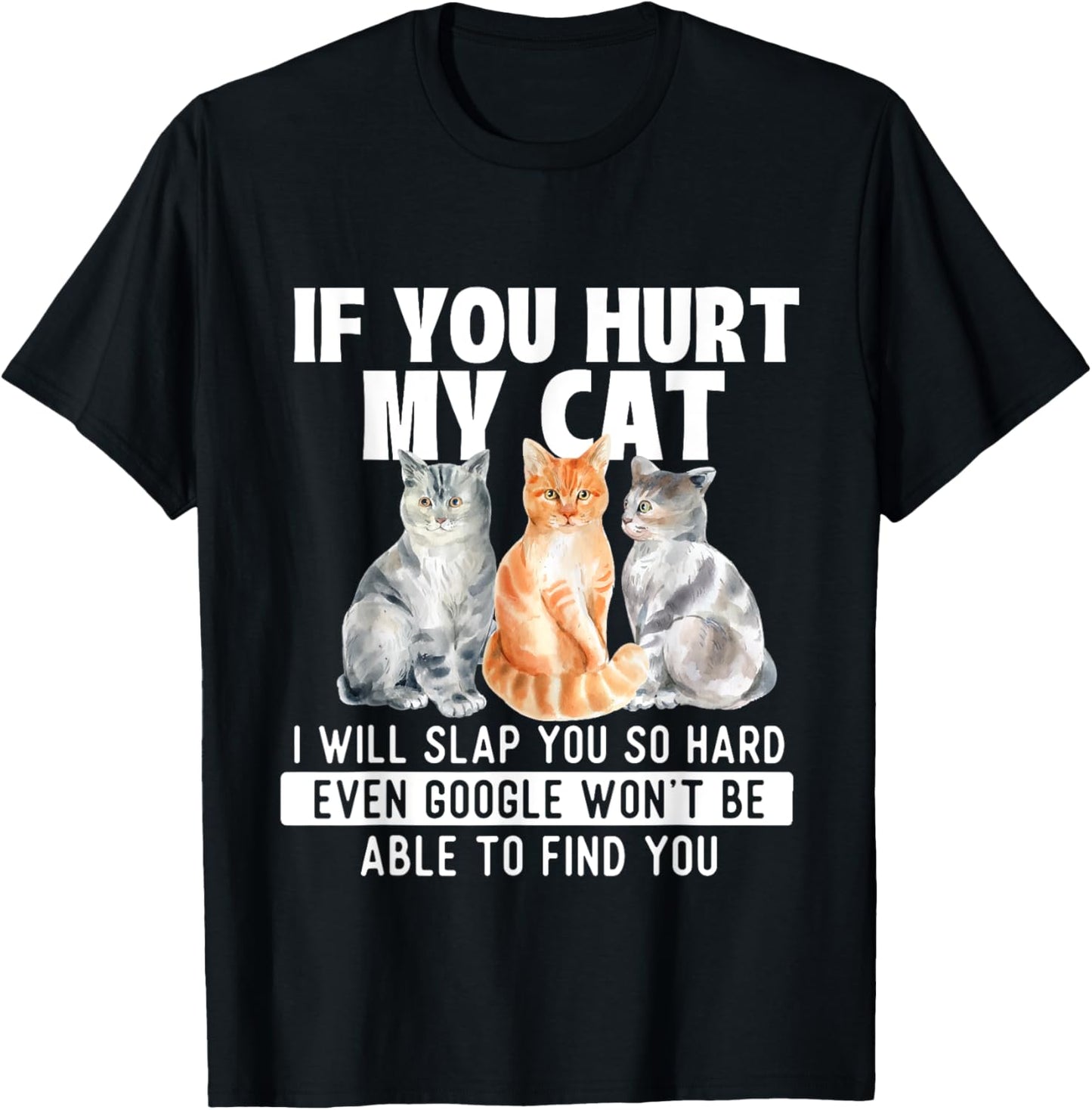 If You Hurt My Cat I Will Slap You So Hard - Cat Lover T-Shirt - T-Shirt | Black