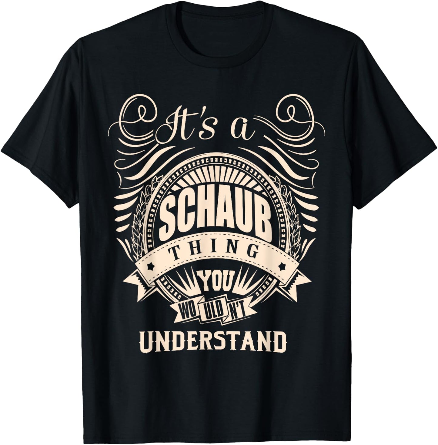 It's a SCHAUB thing you wouldn't understand Gifts T-Shirt - T-Shirt | Black