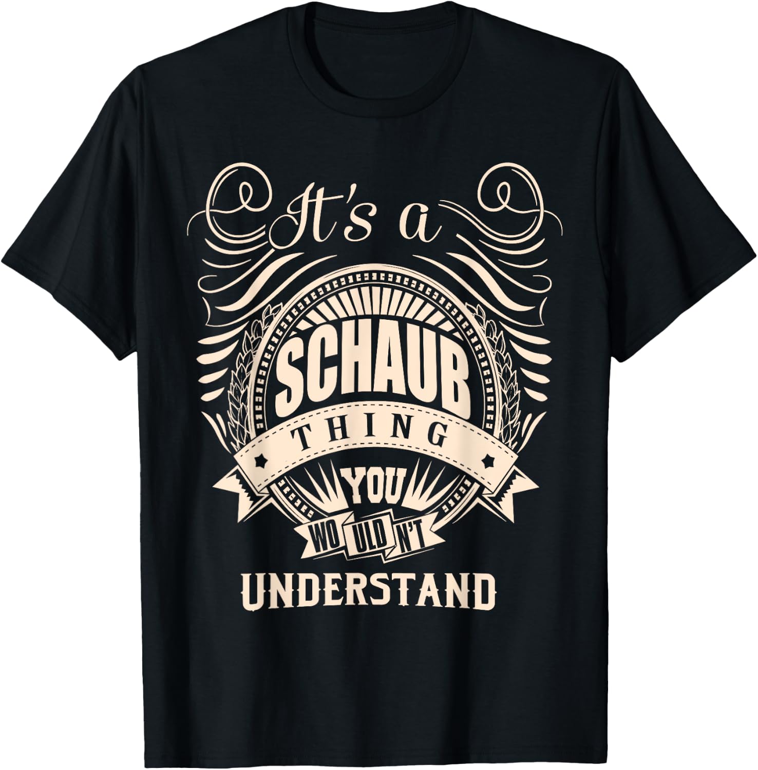 It's a SCHAUB thing you wouldn't understand Gifts T-Shirt - T-Shirt | Black