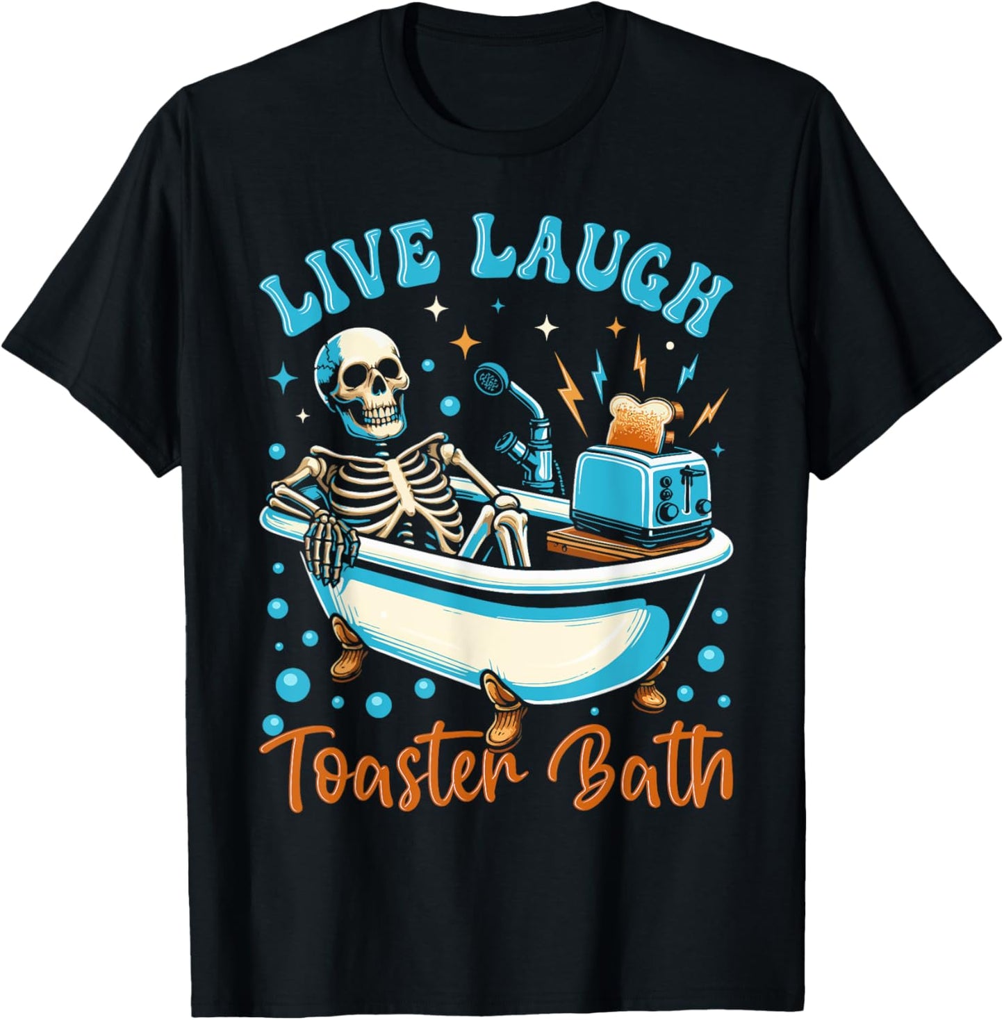 Live Laugh Toaster Bath Skeleton Design T-Shirt - T-Shirt | Black