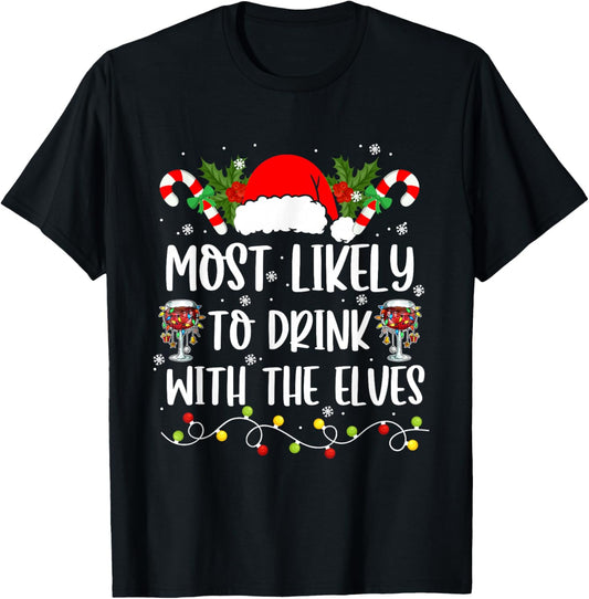 Funny Family Christmas Most Likely to Drink With The Elves T-Shirt - T-Shirt | Black