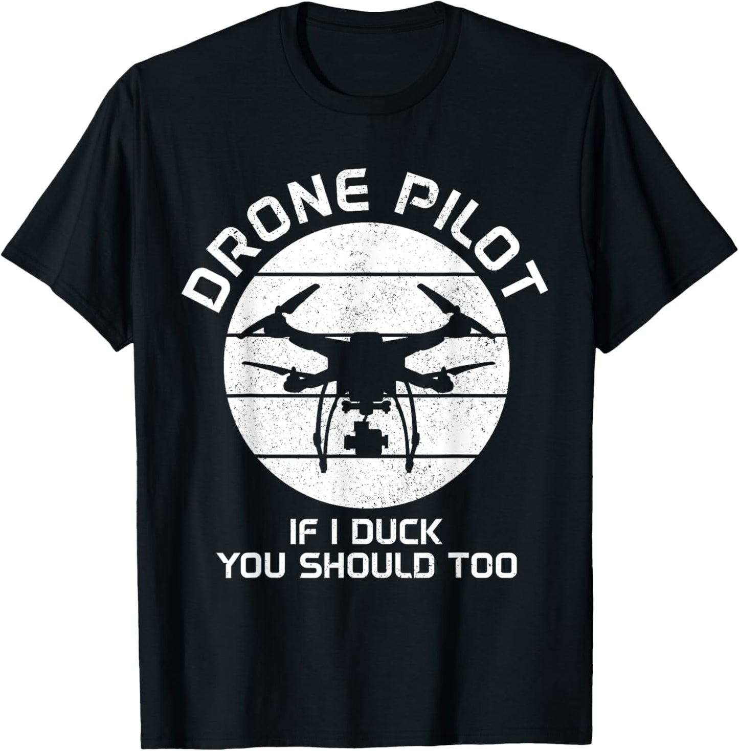Drone Pilot If I Duck You Should Too RC Quadcopter Funny T-Shirt - T-Shirt | Black