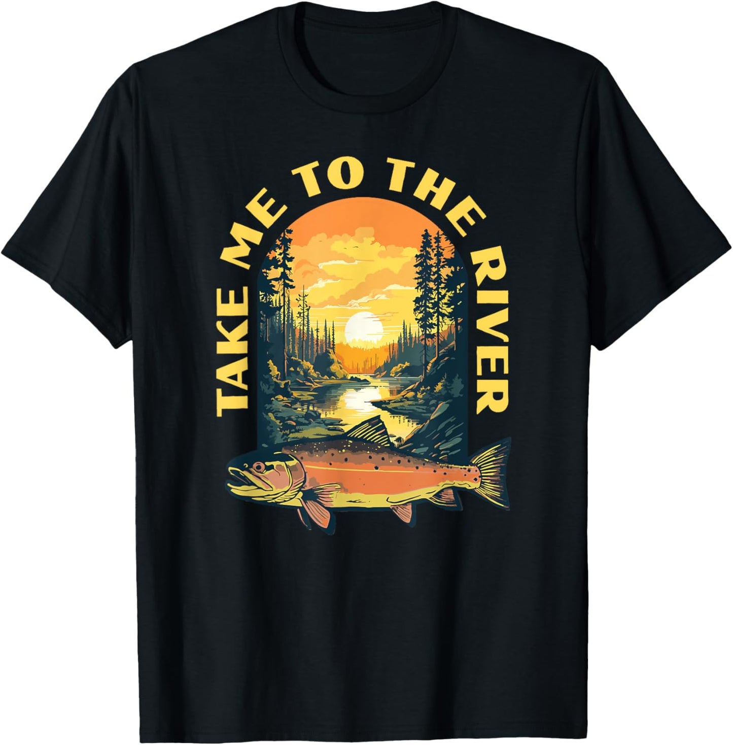 Take Me To The River Trout Fishing Fly Fisherman Nature T-Shirt - T-Shirt | Black