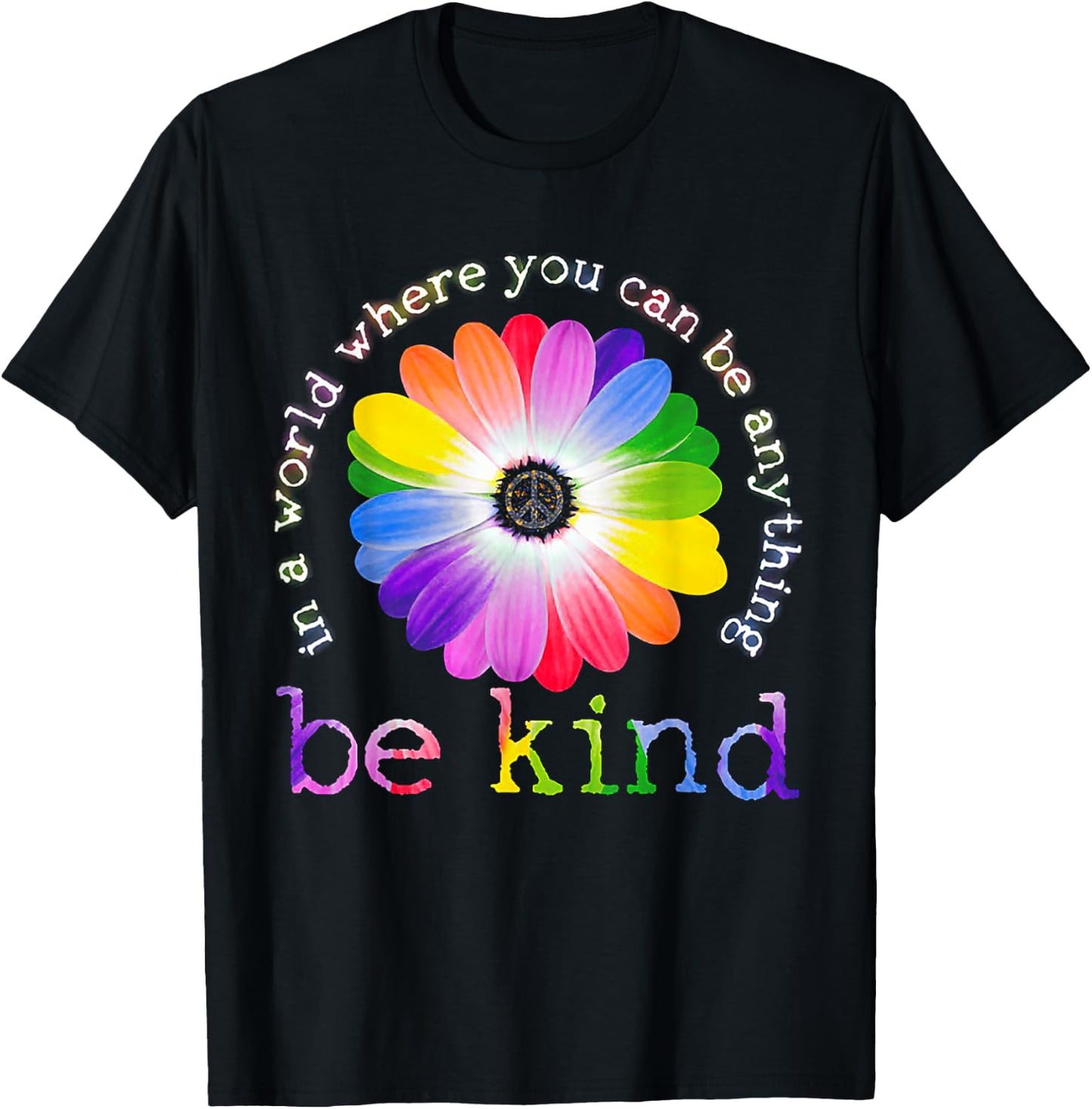 In A World Where You Can Be Anything Be Kind Hippie T-Shirt - T-Shirt | Black