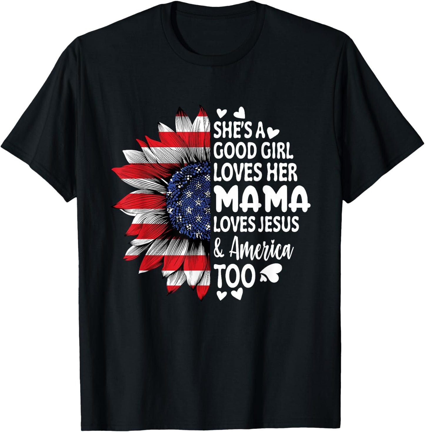 She's A Good Girl Loves Her Mama Jesus America Too Sunflower T-Shirt - T-Shirt | Black