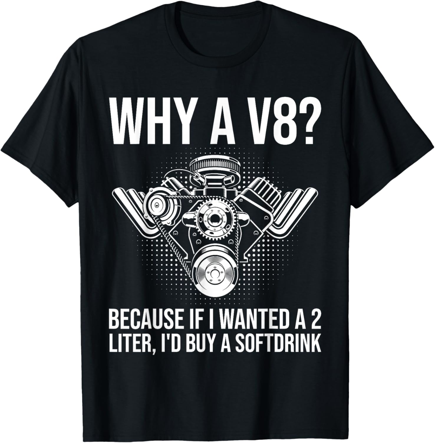 Why A V8... Funny Car Guy Hot Rod V8 Engine Muscle Car Lover T-Shirt - T-Shirt | Black