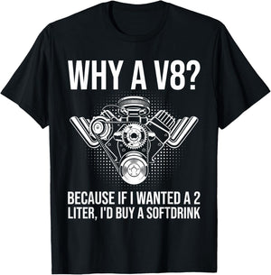 Why A V8... Funny Car Guy Hot Rod V8 Engine Muscle Car Lover T-Shirt - T-Shirt | Black