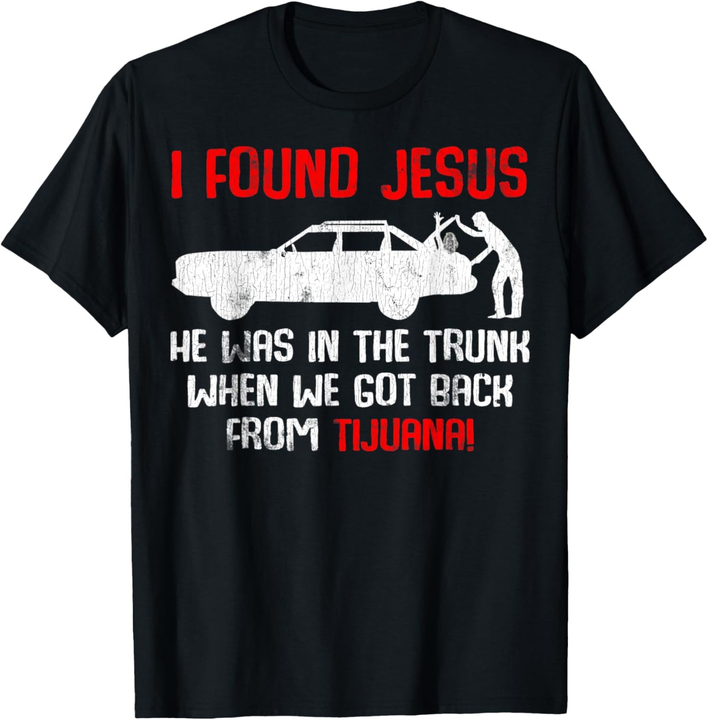 Vintage Car Jesus I Found Jesus He Was In The Trunk T-Shirt - T-Shirt | Black