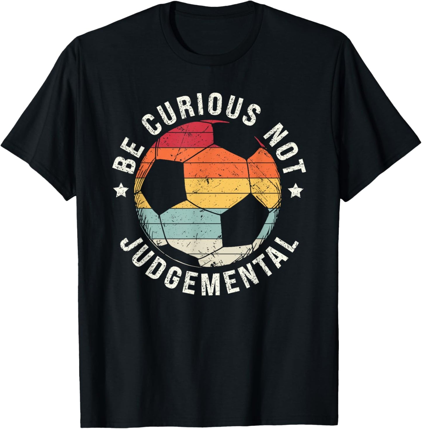 Be Curious Not Judgemental Vintage Retro Soccer Ball Player T-Shirt - T-Shirt | Black