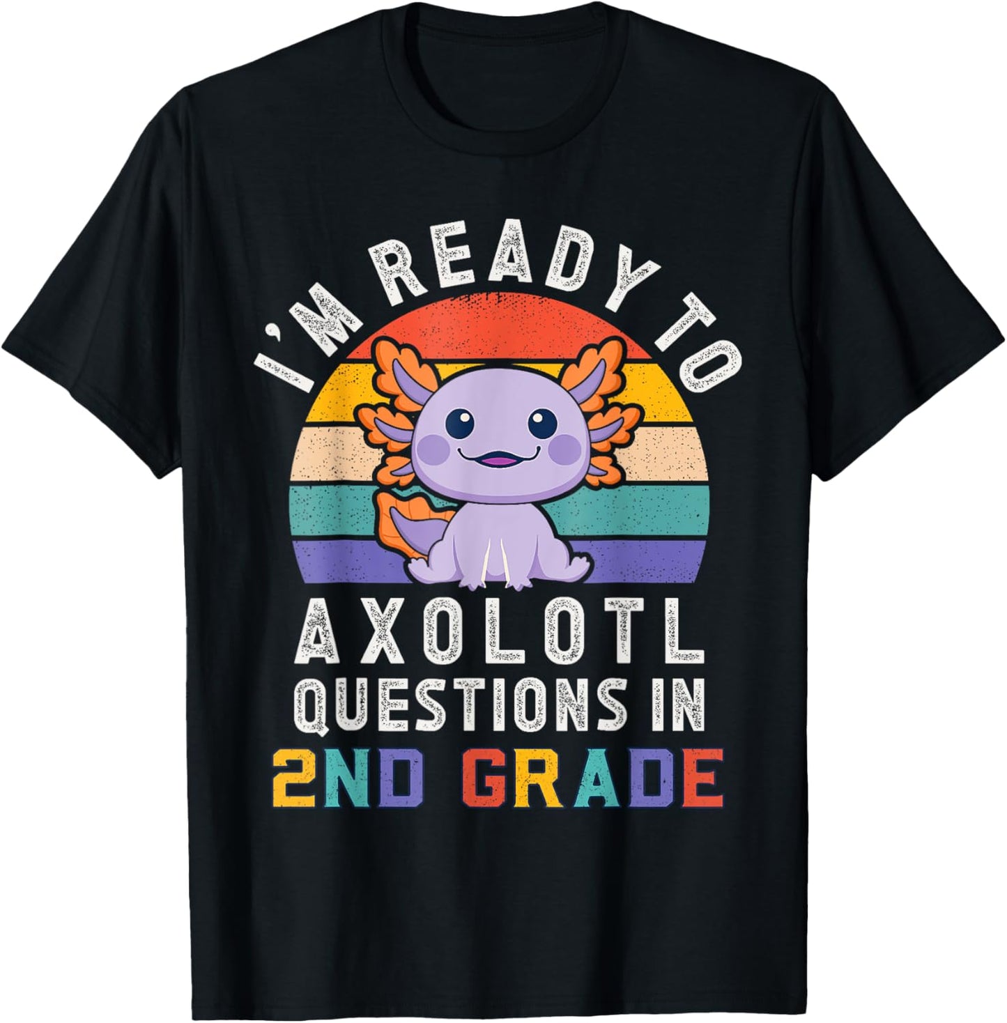 I'm Ready to Axolotl Questions in 2nd Grade Back to School T-Shirt - T-Shirt | Black