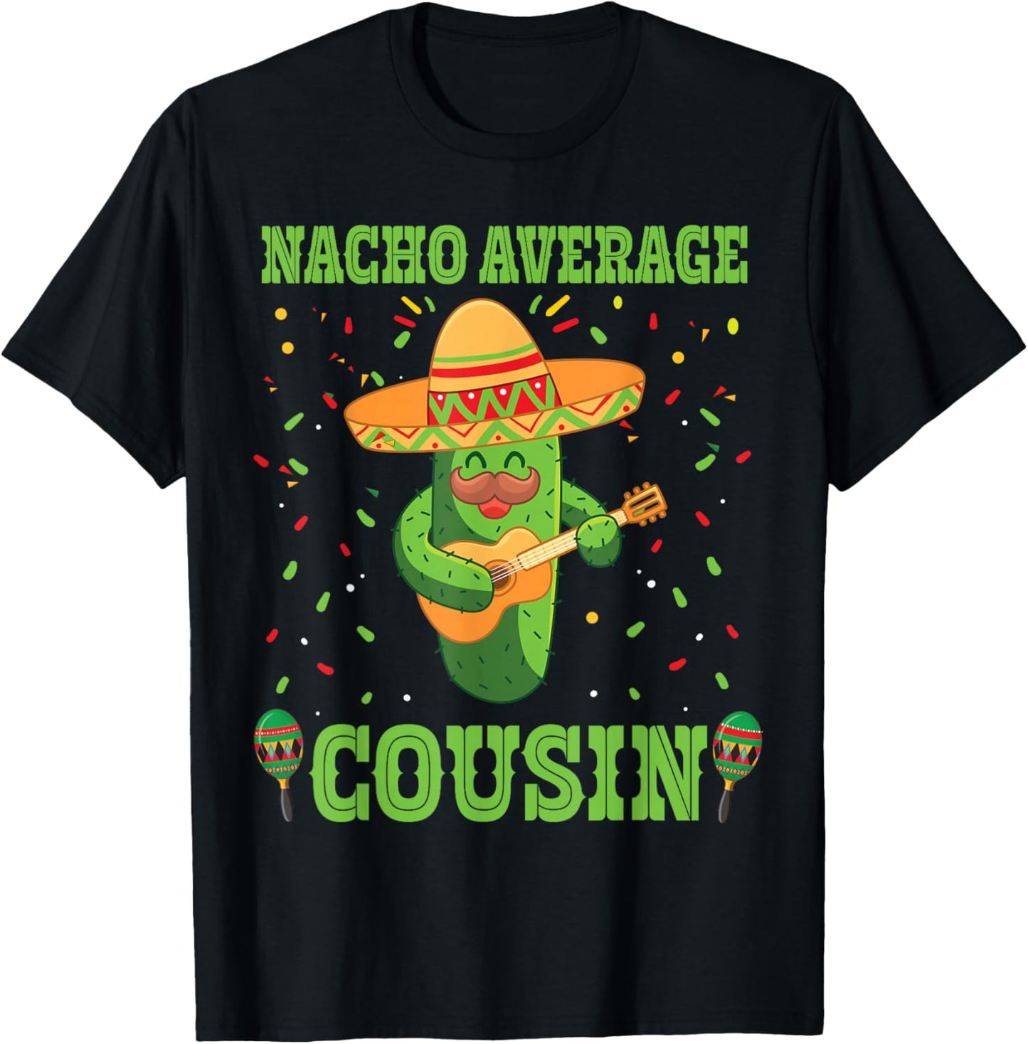 Nacho Average Cousin Mexican Cactus For Mexican Cousins T-Shirt - T-Shirt | Black