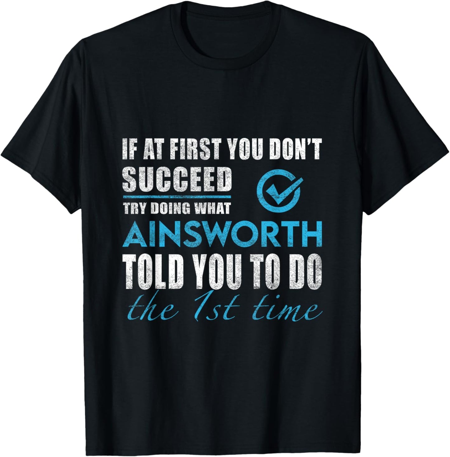 Ainsworth Name - Try What Ainsworth Told You To Do T-Shirt - T-Shirt | Black