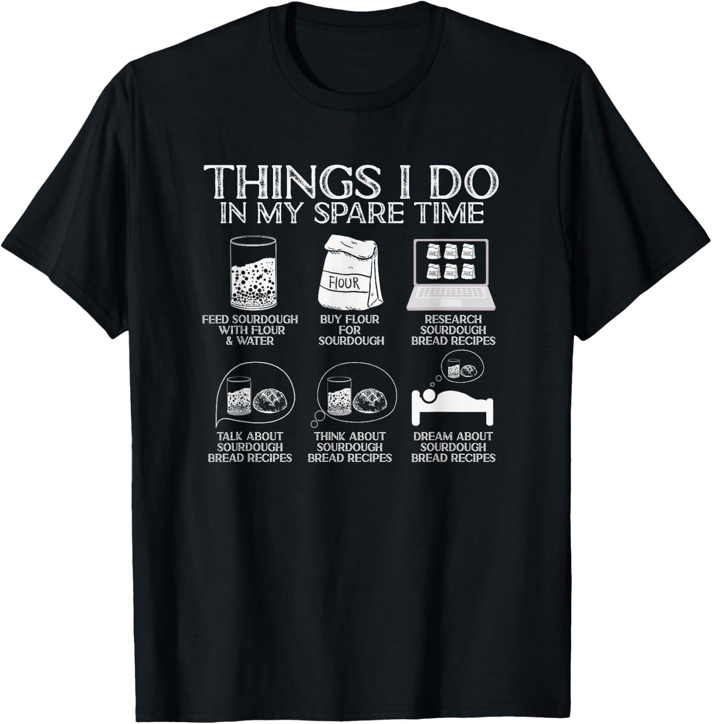 Things I Do in My Spare Time Sourdough Baker Bread Lover T-Shirt - T-Shirt | Black