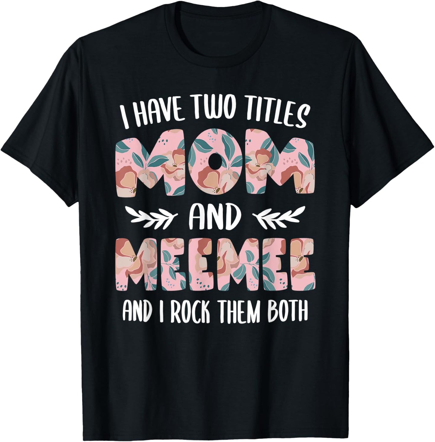 MeeMee Shirts I have two Titles Mom and MeeMee T-Shirt - T-Shirt | Black