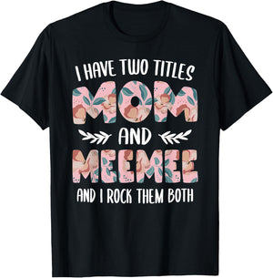 MeeMee Shirts I have two Titles Mom and MeeMee T-Shirt - T-Shirt | Black