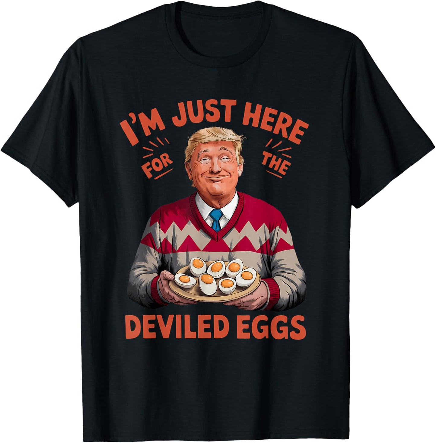 I'm Just Here For The Deviled Eggs Funny Trump Christmas T-Shirt - T-Shirt | Black