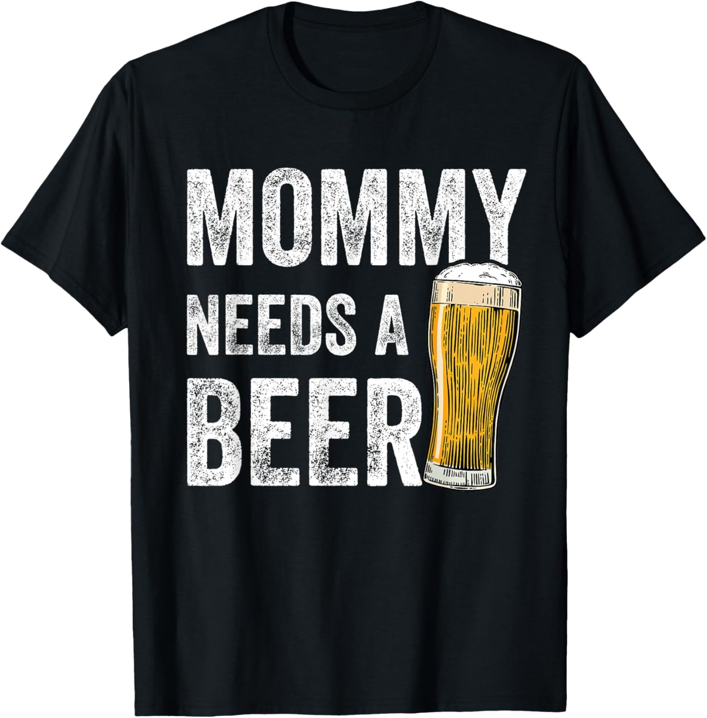 Mommy Needs A Beer - Funny Mother's Day Beer Drinking Mom T-Shirt - T-Shirt | Black