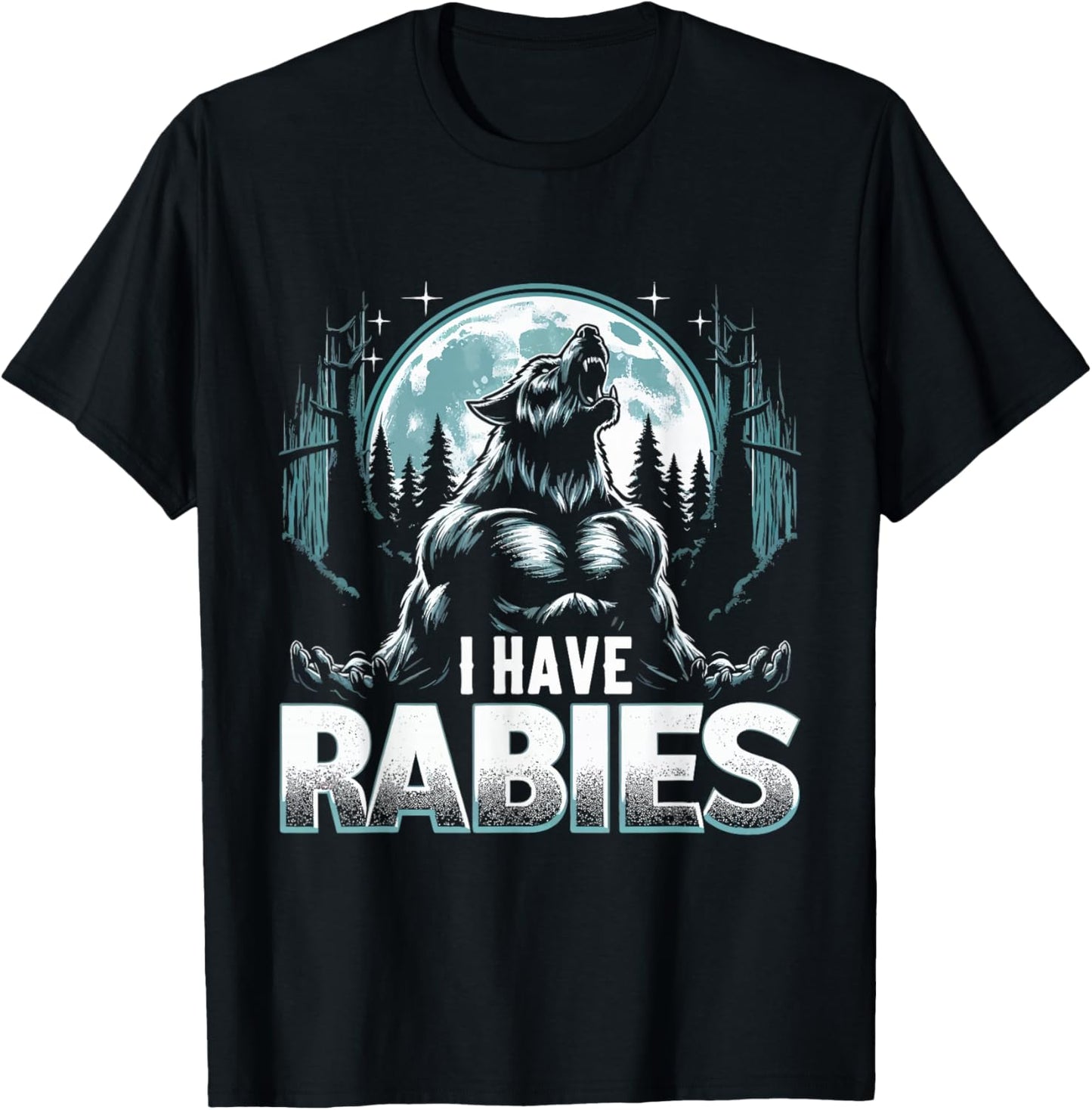I Have Rabies Funny Werewolf Humor Meme Art T-Shirt - T-Shirt | Black