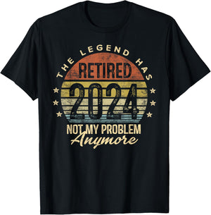 Legend Has Retired 2024 Not My Problem Anymore Retirement T-Shirt - T-Shirt | Black