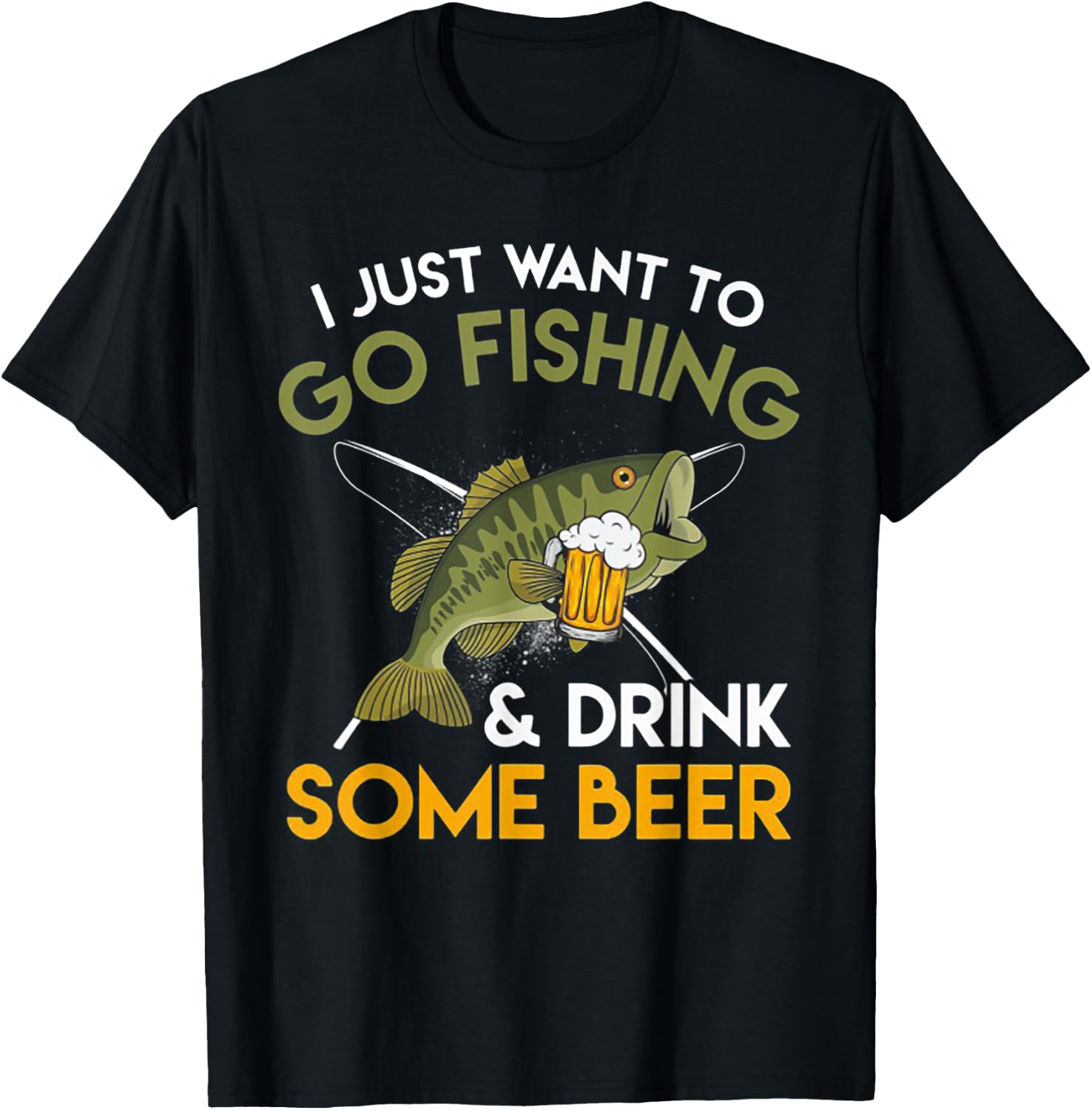 I Just Want To Go Fishing And Drink Some Beer T-Shirt - T-Shirt | Black