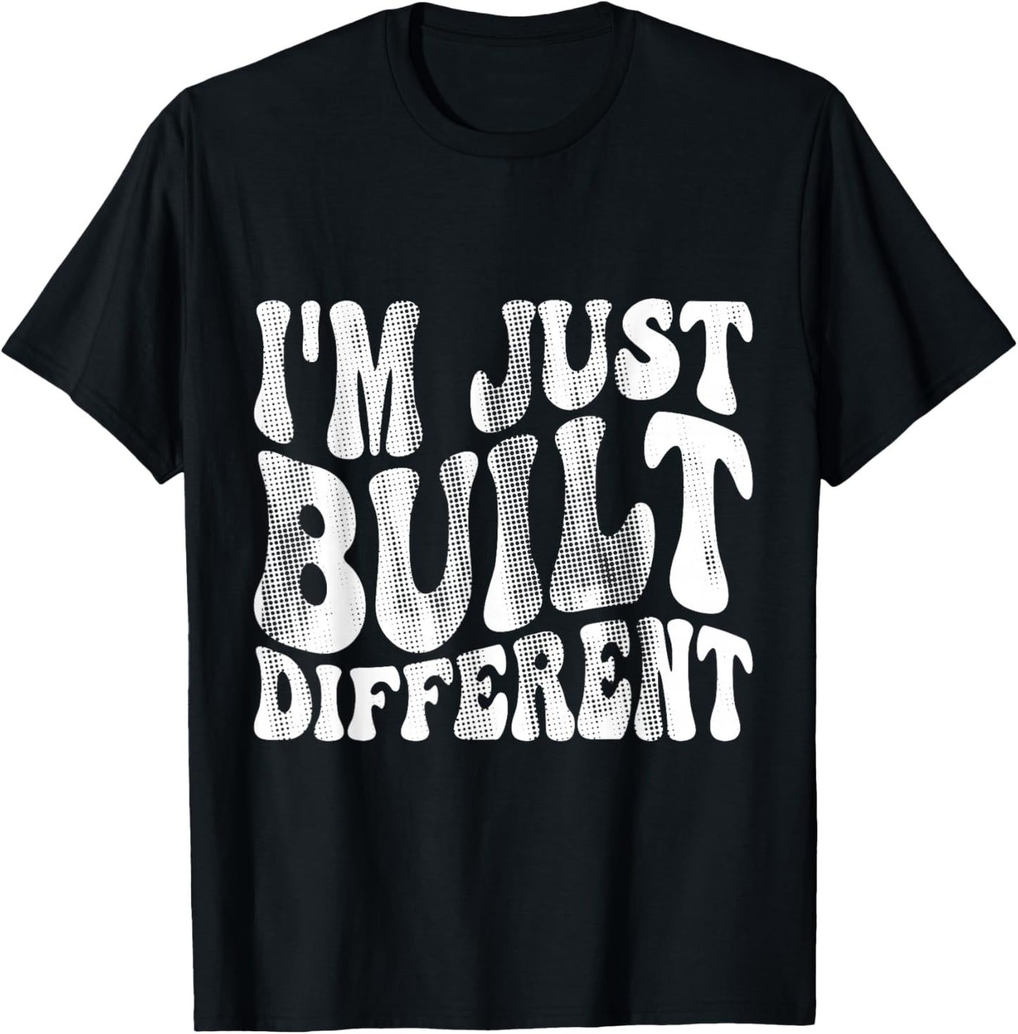 I'm Just Built Different T-Shirt - T-Shirt | Black