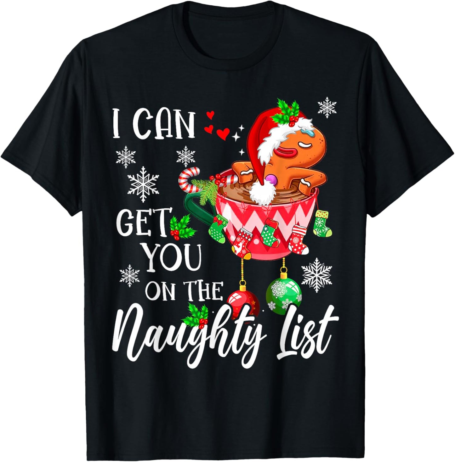 I Can Get You on the Naughty List Funny gingerbread Xmas T-Shirt - T-Shirt | Black