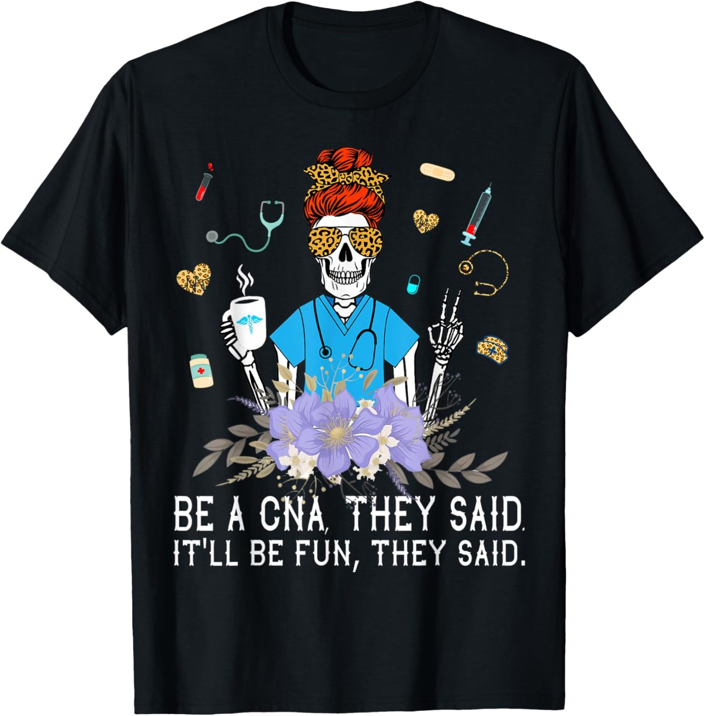 Nurse Be A CNA They Said It'll Be Fun They Said - Nurse Week T-Shirt - T-Shirt | Black