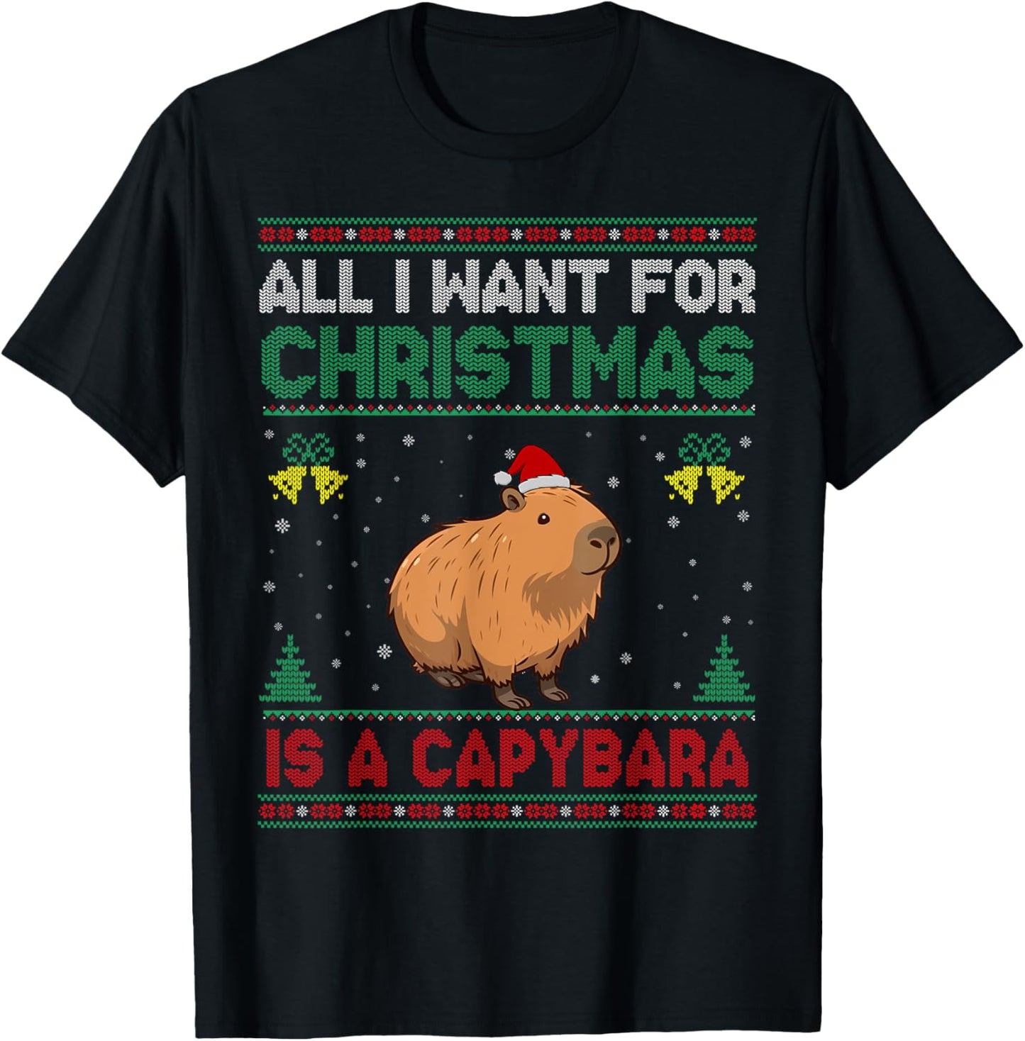 All I Want For Christmas Is A Capybara Ugly Sweater T-Shirt - T-Shirt | Black
